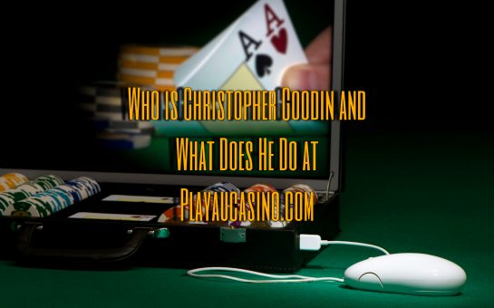 Graphic saying: Who is Christopher Goodin and what does he do at playaucasino.com
